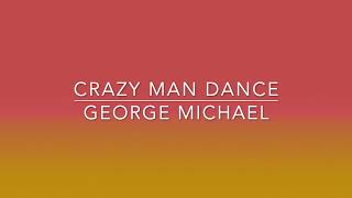 Crazy Man Dance-George Michael