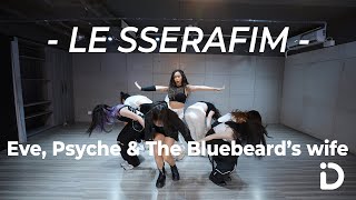 Le Sserafim (르세라핌)  - Eve, Psyche & The Bluebeard's Wife / 9Ying【Idance】