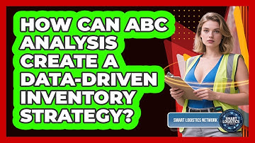 How Can ABC Analysis Create A Data-driven Inventory Strategy? - Smart Logistics Network