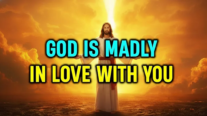 Chosen Ones, You Have No Idea How Deeply God Loves You — God Is Madly In Love With You