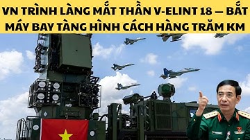 VN Trình Làng Mắt Thần V-Elint 18 — Bắt Máy Bay Tàng Hình Cách Hàng Trăm Km