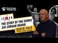 David falk the story of the iconic air jordan brand