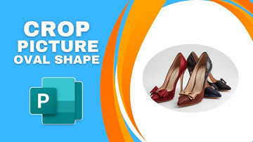 How to Crop Picture Into Oval Shape in Microsoft Publisher