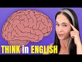 How to THINK in English | No More Translating in Your Head!