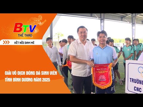 BTV Thể thao | Giải vô địch bóng đá sinh viên tỉnh Bình Dương năm 2025