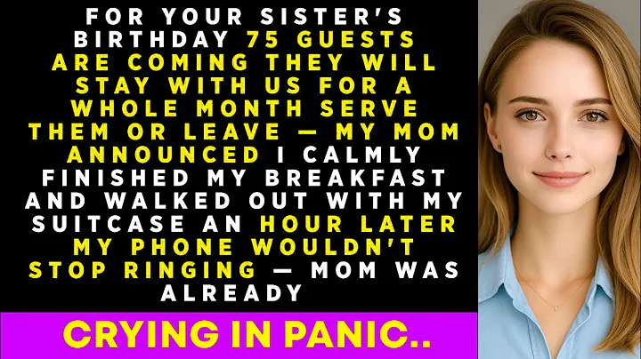 For Your Sister's Birthday 75 Guests Are Coming, Serve Them Or Leave  My MOM Announced 'They Will