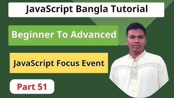 JavaScript Bangla Tutorial [#51] || How to use javascript Focus Event
