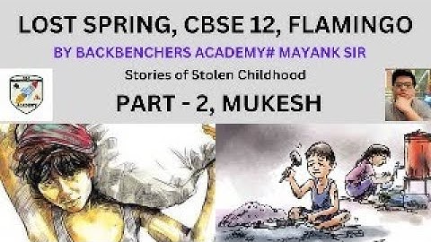 LOST SPRING|PART 2,MUKESH|CBSE CLASS12 FLAMINGO|LIVE SESSION|LINE BY LINE EXPLANATION|BBA MAYANK SIR