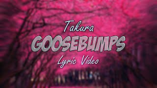 Takura - Goosebumps (Lyric Video)