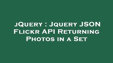 jQuery : Jquery JSON Flickr API Returning Photos in a Set