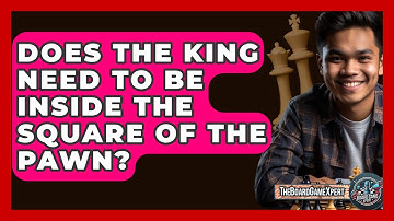 Does The King Need To Be Inside The Square Of The Pawn? - The Board Game Xpert