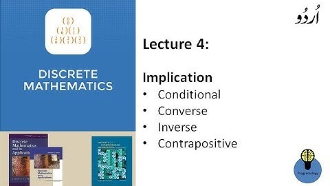 Lecture 4 : Implication conditional converse inverse contrapositive in discrete mathematics in hindi
