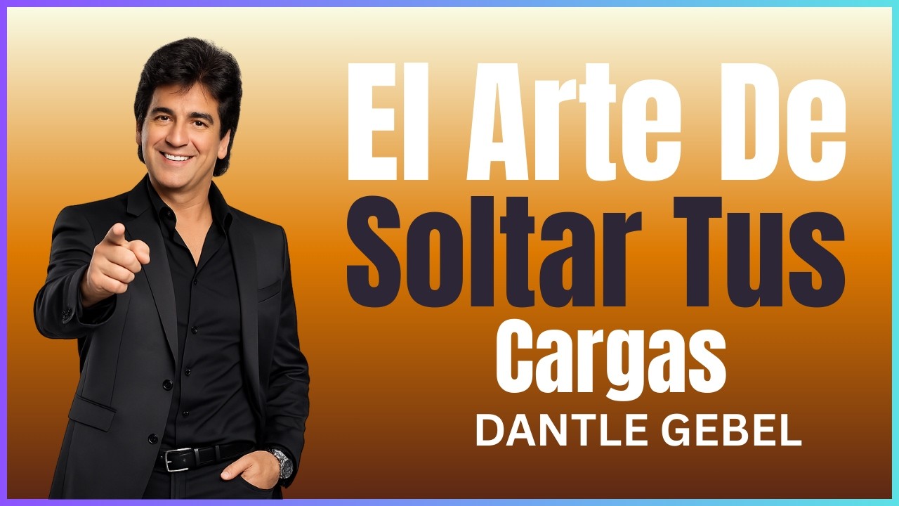 El Arte de Soltar Tus Cargas | Aprende a Confiar en Dios y Vive en Libertad –  de Dante Gebel