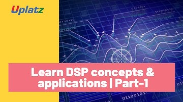Learn DSP Concepts & Applications - part 1 | Digital Signal Processing (DSP) Introduction | Uplatz