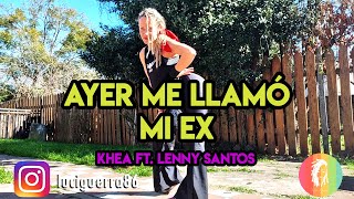 KHEA - Ayer Me LLamó Mi Ex ft. Lenny Santos - Lucía Guerra / ZUMBA / Coreografía