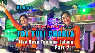Full DJ, Ot Arsa, Fdj Yuli Charla, Live Desa Tanjung Lalang Bergoyang, Part 2