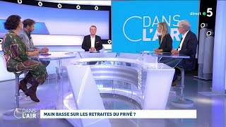 Main basse sur les retraites du privé ? #cdanslair 06.10.2023