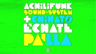 ACHILIFUNK SOUND SYSTEM feat CHINATO · Échate pa'llá (videoclip)