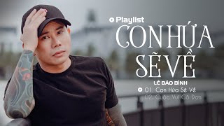 Con Hứa Sẽ Về, Chờ Quá Lâu | Những Bản Ballad Buồn Tâm Trạng Nhất Của Lê Bảo Bình | Lk Nhạc Trẻ 2023