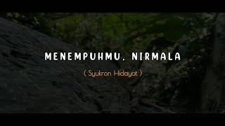 PUISI CINTA - MENEMPUHMU, NIRMALA | MUSIKALISASI PUISI BAPER
