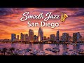 Smooth Jazz 🎷 San Diego 🌆 Coastal Vibes, Marina Nights &amp; Ocean Views | Music Meditation 🧘‍♀️ 🧘 