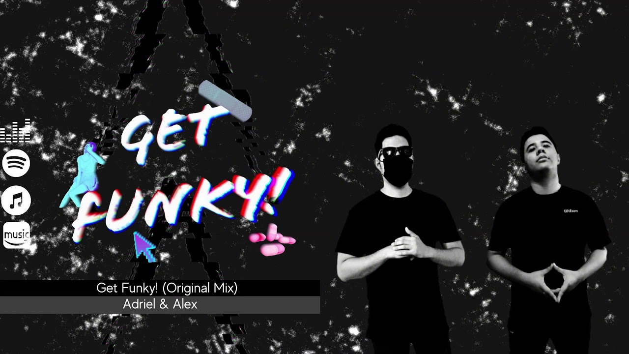 Watch Adriel & Alex - Get Funky! (Original Mix) on YouTube Watch Adriel & Alex - Get Funky! (Original Mix) on YouTube