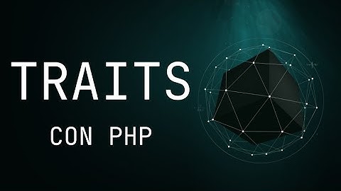 TRAITS: Maximiza la Reutilización de Código en PHP: Guía Completa sobre Traits en POO
