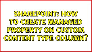 Sharepoint: How to Create Managed Property on Custom Content Type Column?