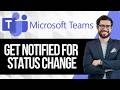 How to Get Notified When Someone's Status Changes in Microsoft Teams