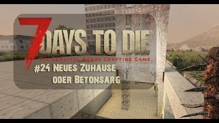 7 Days to Die - 24 - Neues Zuhause oder Betonsarg [Gameplay]