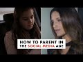 How To Parent In The Social Media Age
