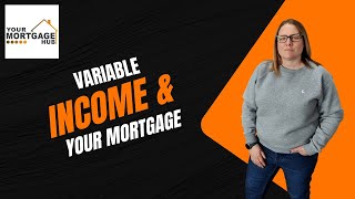 Variable Earnt Income & Your Mortgage