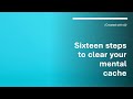 Sixteen steps to clear your mental cache (Created with AI)