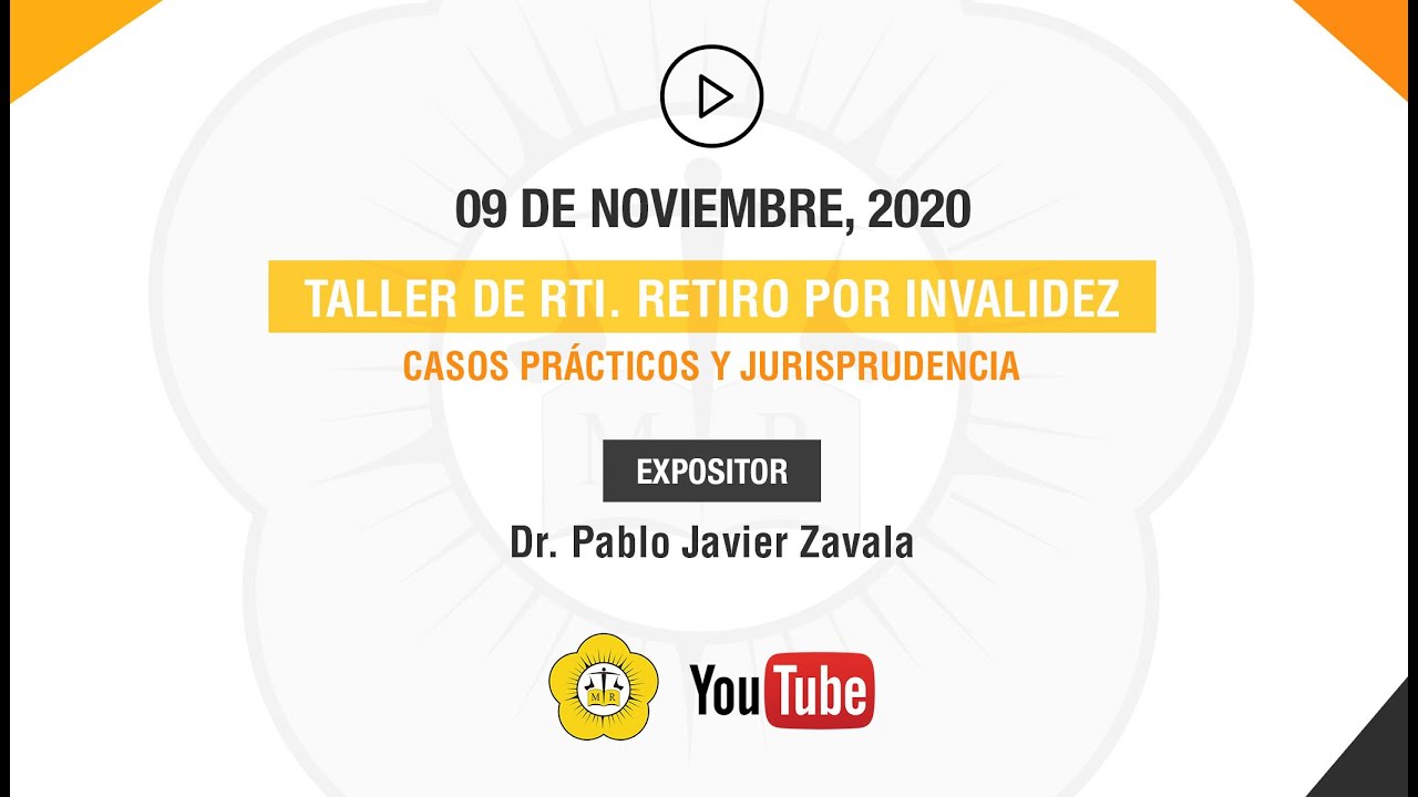 TALLER DE RTI. RETIRO POR INVALIDEZ. CASOS PRÁCTICOS Y JURISPRUDENCIA - 9 de Noviembre 2020