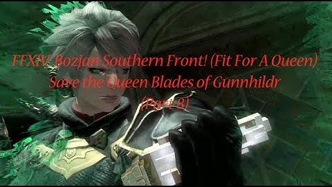 FFXIV: Bozjan Southern Front! (Fit For A Queen) Save the Queen Blades of Gunnhildr (Part 8)