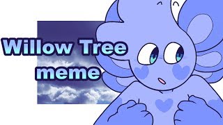 Willow Tree // Animation meme