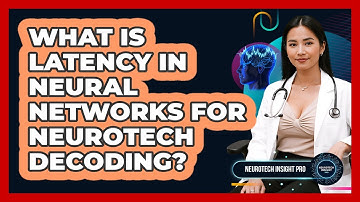 What Is Latency In Neural Networks For Neurotech Decoding? - Neurotech Insight Pro