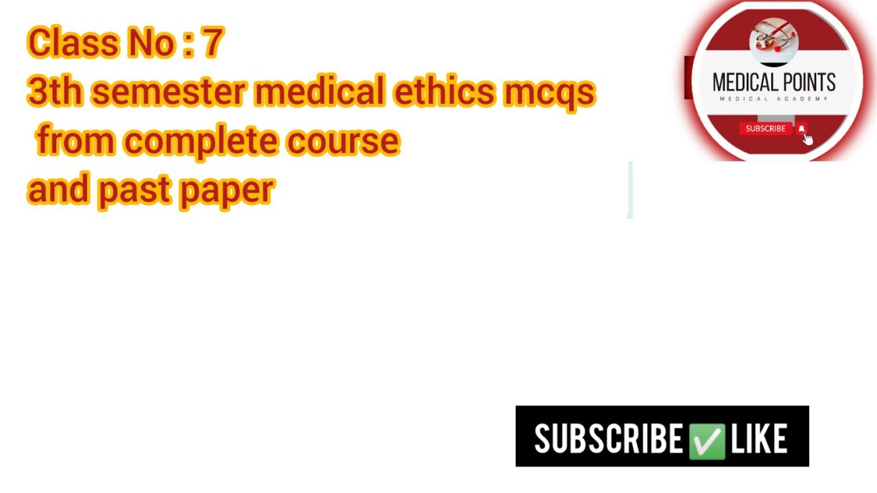 3th semester medical ethics mcqs from complete course and past paper..... By medical points