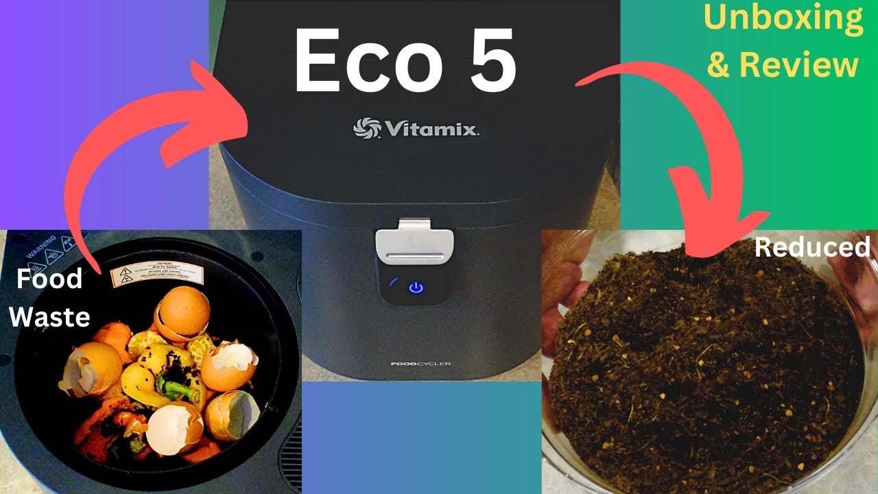 FoodCycler by Vitamix Eco 5 Unboxing and Initial Review YouTube