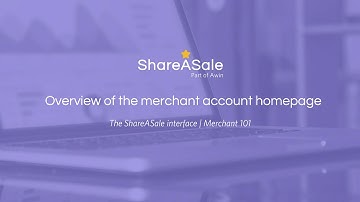 Overview of the merchant account homepage | ShareASale Merchant 101