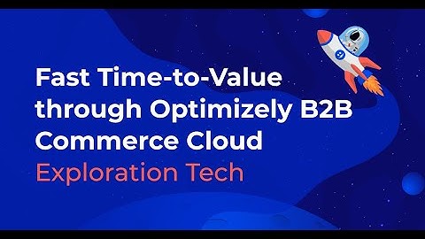 Fast Time to Value through Optimizely B2B Commerce Cloud