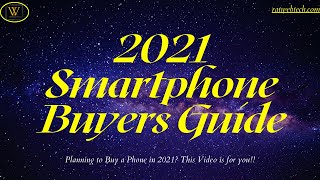 2021 Smartphone Buyers Guide - Lets Have A Real Talk