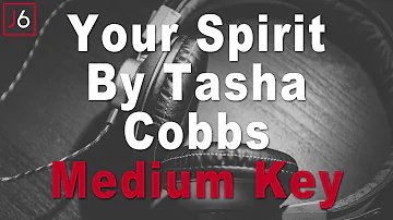 Tasha Cobbs | Your Spirit Instrumental Music and Lyrics Medium Key