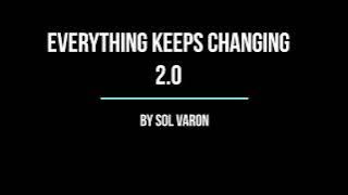 EVERYTHING KEEPS CHANGING  2 0