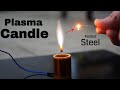 The World's Hottest Candle Can Actually Melt Steel—Plasma Candle