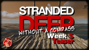 Stranded Deep Without A Compass - Week 5 Teaser