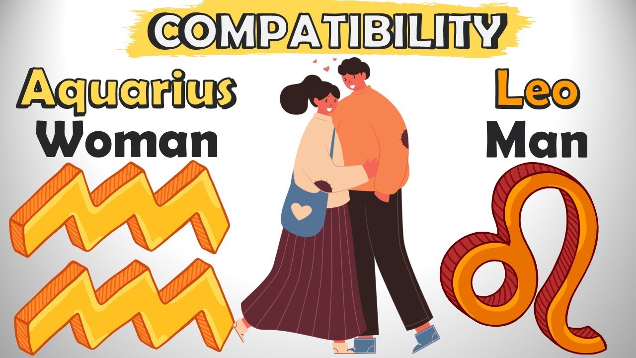 Aquarius Woman And Leo Man Compatibility YouTube