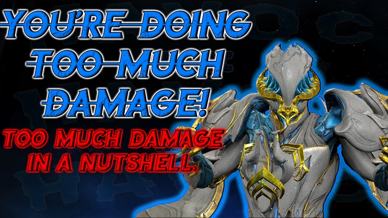 Warframe "YOU'RE DOING TOO MUCH DAMAGE" in a nutshell - YouTube