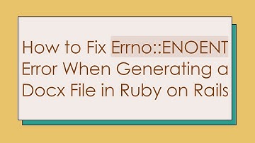How to Fix Errno::ENOENT Error When Generating a Docx File in Ruby on Rails