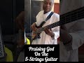 Shorts: Praising God On The 5 Strings Bass Guitar
